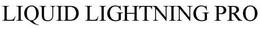 LIQUID LIGHTNING PRO trademark