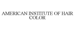 AMERICAN INSTITUTE OF HAIR COLOR trademark