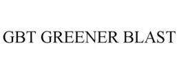 GBT GREENER BLAST trademark