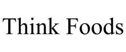 THINK FOODS trademark