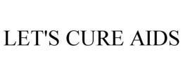 LET'S CURE AIDS trademark