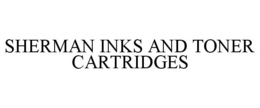 SHERMAN INKS AND TONER CARTRIDGES trademark