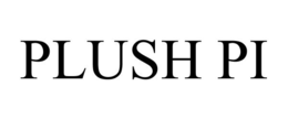 PLUSH PI trademark