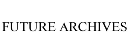FUTURE ARCHIVES trademark