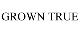 GROWN TRUE trademark