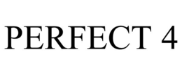 PERFECT 4 trademark