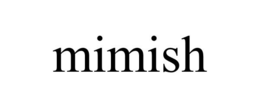 MIMISH trademark