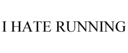 I HATE RUNNING trademark