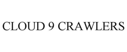 CLOUD 9 CRAWLERS trademark