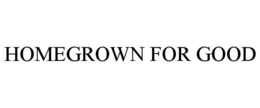 HOMEGROWN FOR GOOD trademark