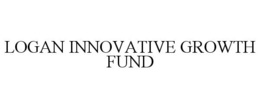 LOGAN INNOVATIVE GROWTH FUND trademark