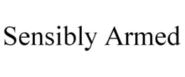 SENSIBLY ARMED trademark