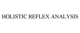 HOLISTIC REFLEX ANALYSIS trademark