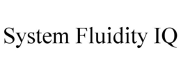 SYSTEM FLUIDITY IQ trademark