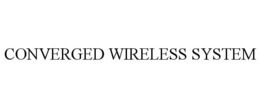 CONVERGED WIRELESS SYSTEM trademark