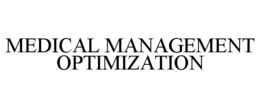 MEDICAL MANAGEMENT OPTIMIZATION trademark