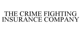 THE CRIME FIGHTING INSURANCE COMPANY trademark