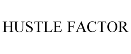 HUSTLE FACTOR trademark