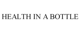 HEALTH IN A BOTTLE trademark