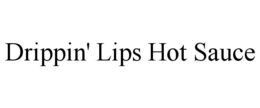 DRIPPIN' LIPS HOT SAUCE trademark