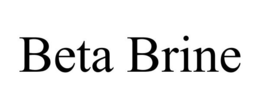 BETA BRINE trademark