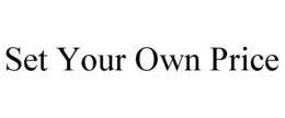 SET YOUR OWN PRICE trademark