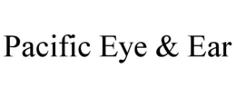 PACIFIC EYE & EAR trademark