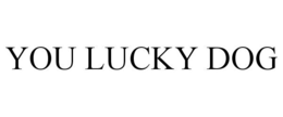 YOU LUCKY DOG trademark