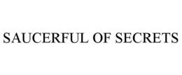 SAUCERFUL OF SECRETS trademark