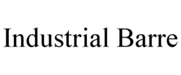 INDUSTRIAL BARRE trademark