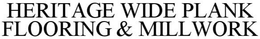 HERITAGE WIDE PLANK FLOORING AND MILLWORK trademark