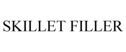 SKILLET FILLER trademark