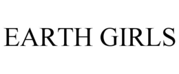 EARTH GIRLS trademark