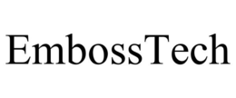 EMBOSSTECH trademark