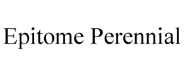 EPITOME PERENNIAL trademark