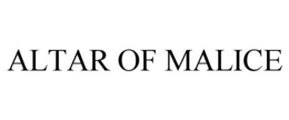 ALTAR OF MALICE trademark