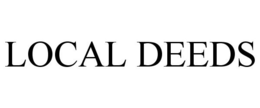 LOCAL DEEDS trademark