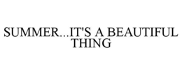 SUMMER...IT'S A BEAUTIFUL THING trademark