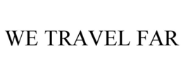 WE TRAVEL FAR trademark