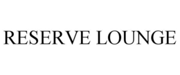 RESERVE LOUNGE trademark