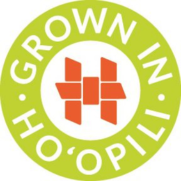H GROWN IN HO'OPILI trademark