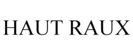 HAUT RAUX trademark