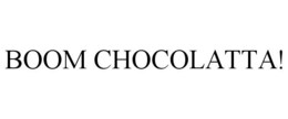 BOOM CHOCOLATTA! trademark