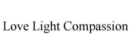 LOVE LIGHT COMPASSION trademark