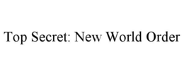 TOP SECRET: NEW WORLD ORDER trademark