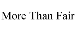 MORE THAN FAIR trademark