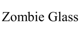 ZOMBIE GLASS trademark