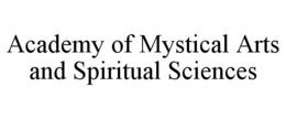 ACADEMY OF MYSTICAL ARTS AND SPIRITUAL SCIENCES trademark