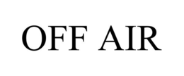 OFF AIR trademark