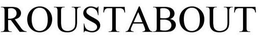 ROUSTABOUT trademark